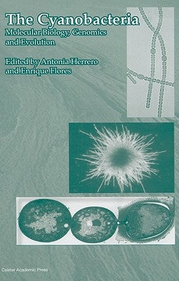 The Cyanobacteria: Molecular Biology, Genomics and Evolution by Herrero, Antonia