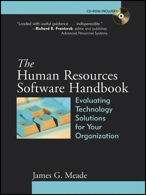 The Human Resources Software Handbook: Evaluating Technology Solutions for Your Organization by Meade, James G.