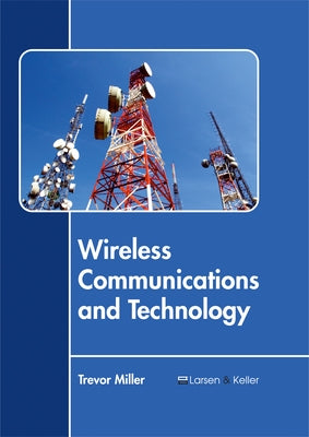Wireless Communications and Technology by Miller, Trevor