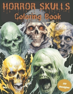 Horror Skulls Coloring Book: 50 Image Adult and Teen Coloring Book in the world of Horror by Paveglio, Allison