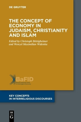 The Concept of Economy in Judaism, Christianity and Islam by Böttigheimer, Christoph