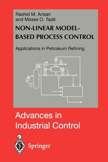 Nonlinear Model-Based Process Control: Applications in Petroleum Refining by Ansari, Rashid M.
