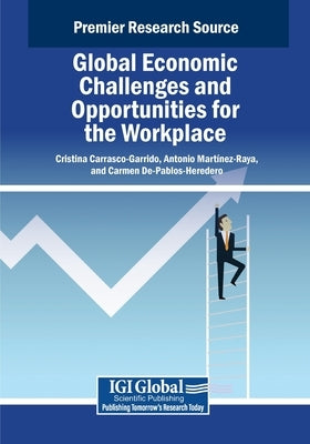 Global Economic Challenges and Opportunities for the Workplace by Carrasco-Garrido, Cristina