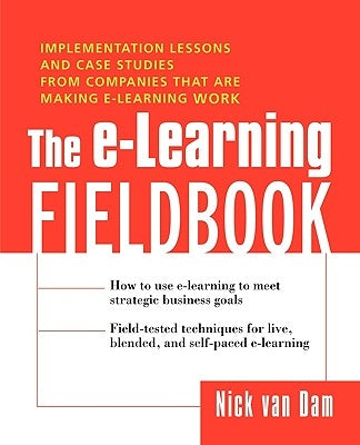 The E-Learning Fieldbook by Van Dam, Nick