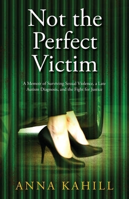 Not the Perfect Victim by Kahill, Anna