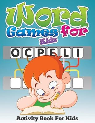 Word Games for Kids (Activity Book for Kids) by Speedy Publishing LLC