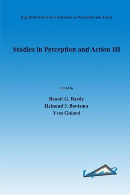 Studies in Perception and Action III by Bardy, Benooet G.