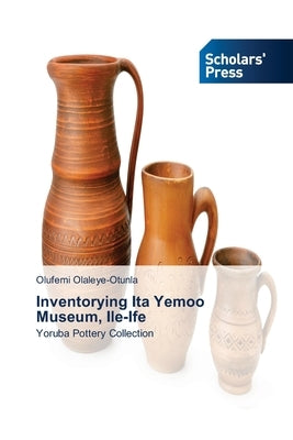 Inventorying Ita Yemoo Museum, Ile-Ife by Olaleye-Otunla, Olufemi