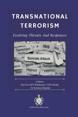 Transnational Terrorism: Evolving Threats and Responses by Bhadauria, Vsm (Retd) Rps