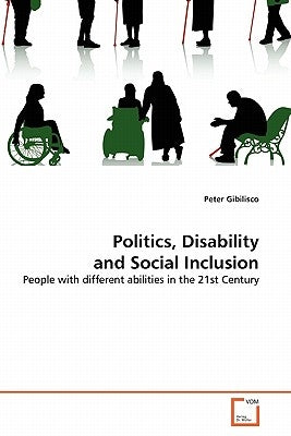 Politics, Disability and Social Inclusion by Gibilisco, Peter