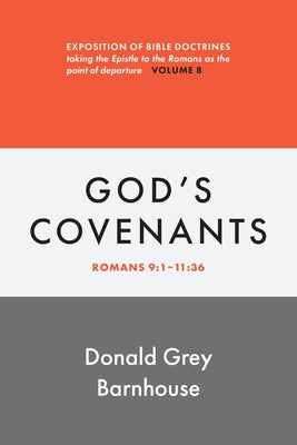 Romans, vol. 8: God's Covenants: Expositions of Bible Doctrines by Barnhouse, Donald G.