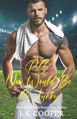 P.S. You Would Be So Lucky by Cooper, J. S.