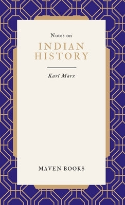 Notes on INDIAN HISTORY by Marx, Karl