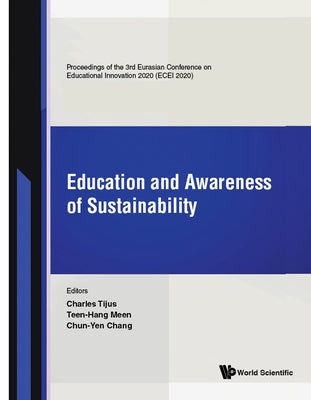 Education and Awareness of Sustainability - Proceedings of the 3rd Eurasian Conference on Educational Innovation 2020 (Ecei 2020) by Tijus, Charles