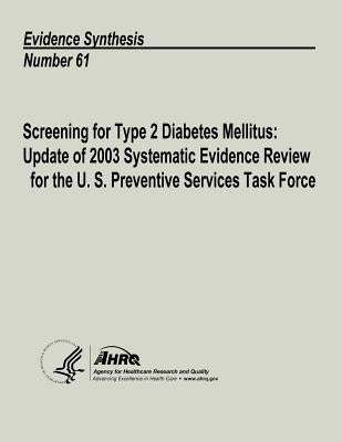 Screening for Type 2 Diabetes Mellitus: Update of 2003 Systematic Evidence Review for the U.S. Preventive Services Task Force: Evidence Synthesis Numb by And Quality, Agency for Healthcare Resea