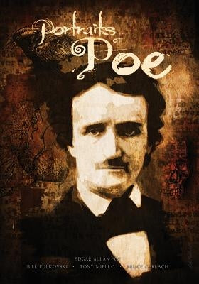 Portraits of Poe: Edgar Allan Poe Illustrated by Pulkovski, Bill