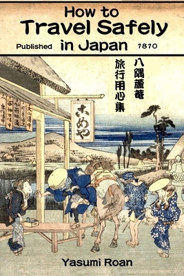 How to Travel Safely in Japan by Shahan, Eric