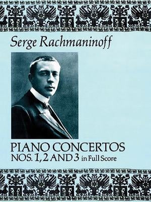 Piano Concertos Nos. 1, 2 and 3 in Full Score by Rachmaninoff, Serge