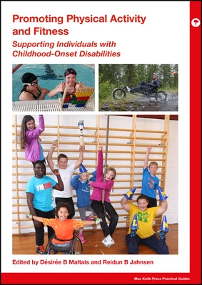Promoting Physical Activity in Childhood-Onset Disabilities by Maltais, Désirée B.
