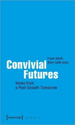 Convivial Futures: Views from a Post-Growth Tomorrow by 
