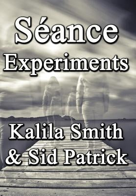 Séance Experiments by Smith, Kalila