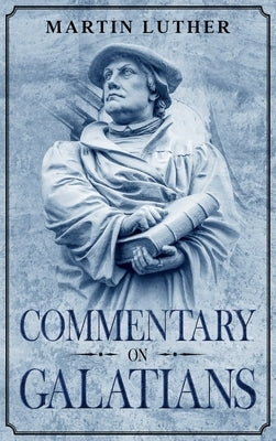 Commentary on Galatians: Annotated by Graebner, Theodore