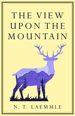 The View Upon The Mountain by Laemmle, N. T.