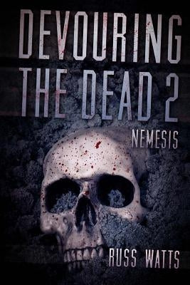 Devouring The Dead 2: Nemesis by Watts, Russ
