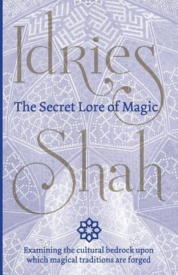The Secret Lore of Magic by Shah, Idries