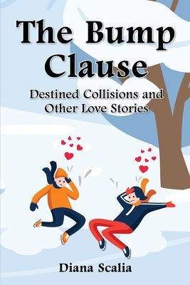 The Bump Clause: Destined Collisions and Other Love Stories by Scalia, Diana