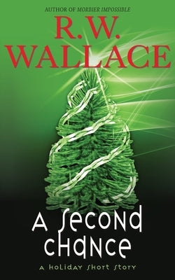 A Second Chance: A Holiday Short Story by Wallace, R. W.