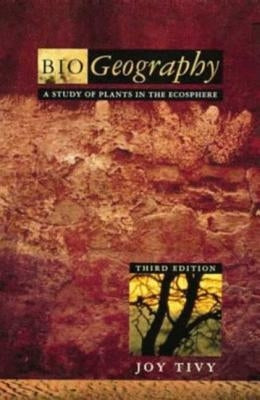 Biogeography: A Study of Plants in the Ecosphere by Tivy, Joy