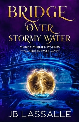 Bridge Over Stormy Water: A Paranormal Women's Fiction Short by Lassalle, Jen