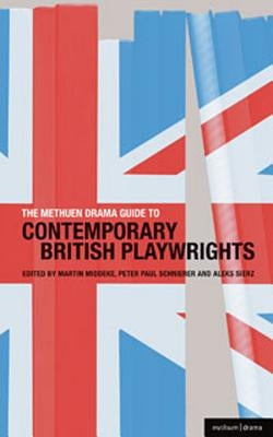 The Methuen Drama Guide to Contemporary British Playwrights by Sierz, Aleks