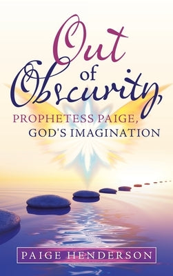 Out of Obscurity, Prophetess Paige, God's Imagination by Henderson, Paige