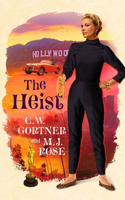 The Heist by Gortner, C. W.
