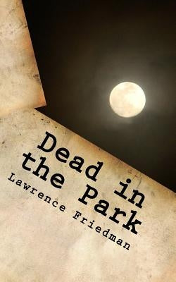 Dead in the Park by Friedman, Lawrence