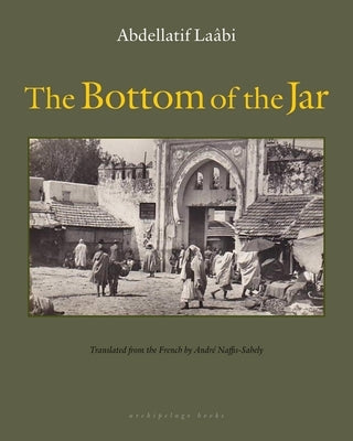 The Bottom of the Jar by Laabi, Abdellatif