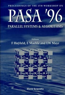 Parallel Systems and Algorithms: Pasa '96 - Proceedings of the 4th Workshop by Mayr, Ernst W.
