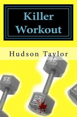 Killer Workout by Taylor, Hudson