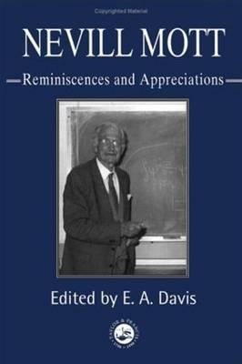 Nevill Mott: Reminiscences And Appreciations by Davis, E. A.