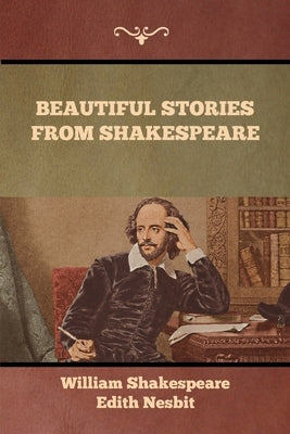 Beautiful Stories from Shakespeare by Shakespeare, William