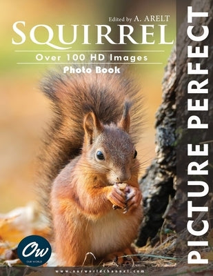 Squirrel: Picture Perfect Photo Book by Arelt, A.