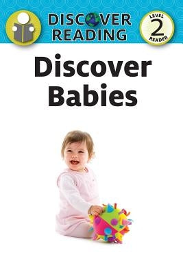 Discover Babies by Xist Publishing