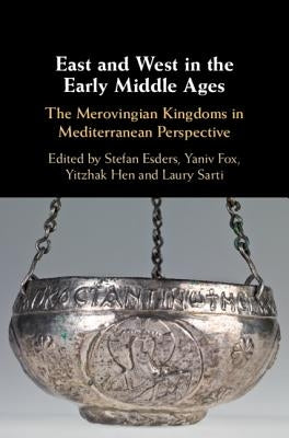 East and West in the Early Middle Ages by Esders, Stefan