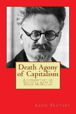 Death Agony of Capitalism: A commentary on Trotsky's work by Derek McMillan by McMillan, Derek