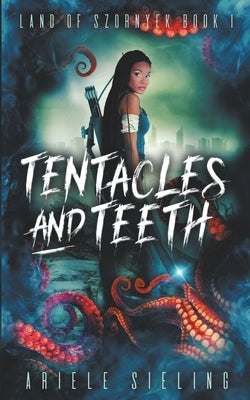Tentacles and Teeth by Sieling, Ariele