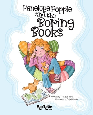 Penelope Popple and the Boring Books by Rowe, Monique