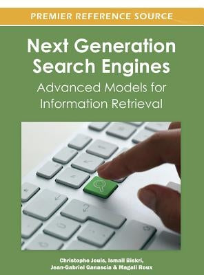 Next Generation Search Engines: Advanced Models for Information Retrieval by Jouis, Christophe