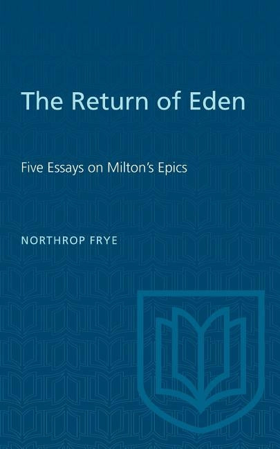 Heritage: Five Essays on Milton's Epics by Frye, Northrop